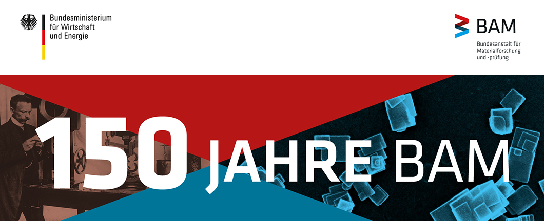 PM BAM und BMWI zum 150. Jubiläum der BAM 150 Jahre BAM