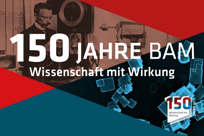 150 Jahre BAM - Wissenschaft mit Wirkung